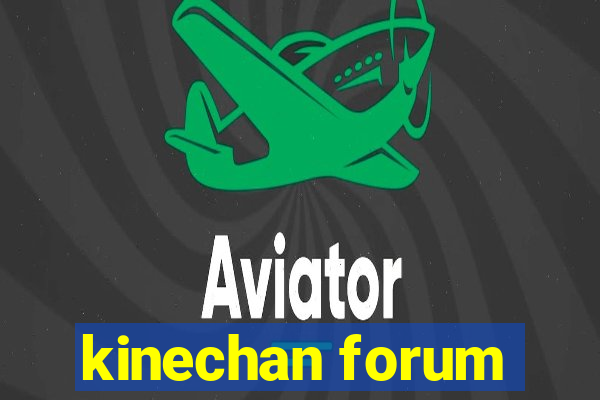 kinechan forum